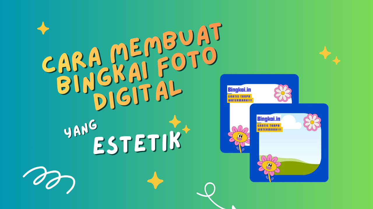 Cara Membuat Bingkai Foto Digital yang Estetik