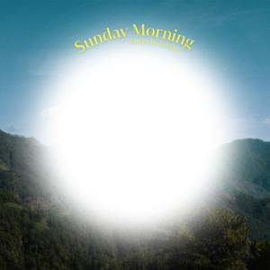 sunday morning by justin