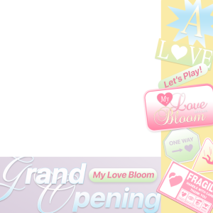 MyLoveBloom's Grand Opening