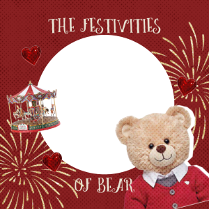 The Festivities of Bear!