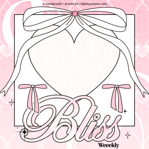 WEEEKLYREALM’s BLISS! 🎀