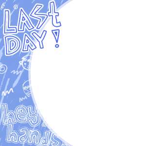 Last Day, Hey In Hands!