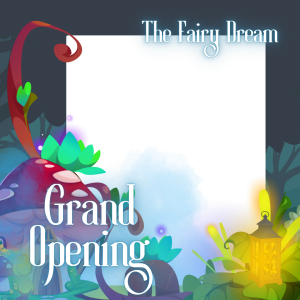 The Fairy Dream's Grand Opening