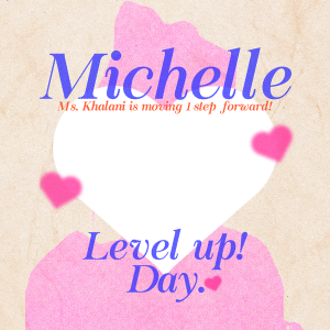 Happy level up Michelle!