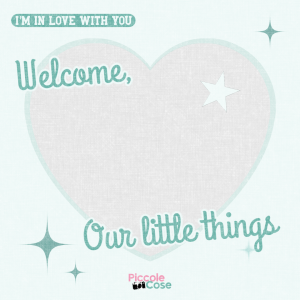 Piccole Cose : Welcome, Our Little Things!
