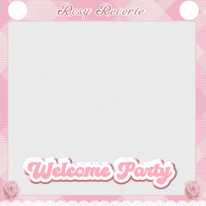 Rosy Reverie’s Welcome Party