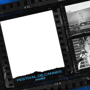 Parisified Last Event: Cannes Film Festival