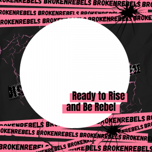 OF BROKEN REBELS OPENING