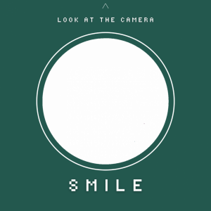 Look at the camera, SMILE!
