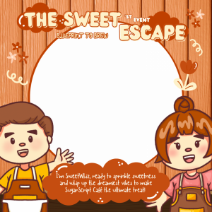 1st EVENT: THE SWEET ESCAPE 🍰