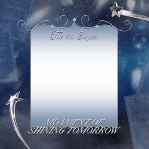 The 6th Chapter: MOAment of Shining Tomorrow.