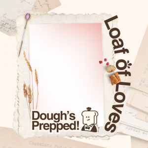 Loaf of Loves - Dough's Prepped