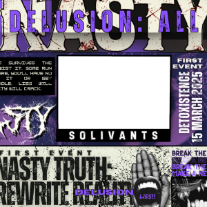 DETOXISTENCE 1ST EVENT: NASTY TRUTH