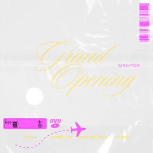 NayNayTour’s Grand Opening