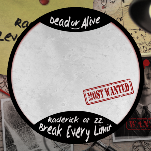 Raderick at 22: Break Every Limit