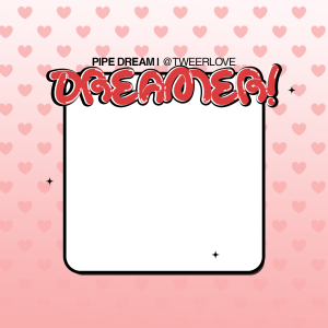PIPE DREAM! (@tweerlove)