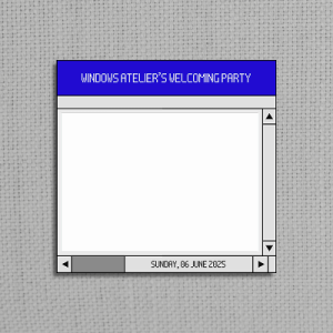 Welcome Party Windows Atelier