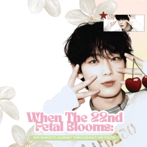When the 22nd Petal Blooms: Kim Sunoo’s Journey Throughout His Youth