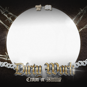 Dirty Work Crown or Drown