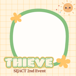 SIJACT 2nd Event: Thieve