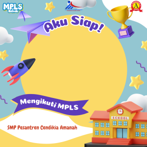 MPLS SMP Pesantren Cendikia Amanah “Friendly Faces, New Places: Your Journey Starts Here!”