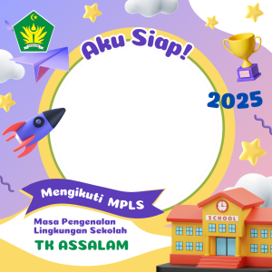 Aku Siap Mengikuti MPLS TK ASSALAM 2025