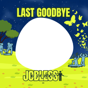 JOBLESS LAST GOODBYE