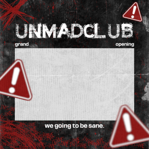 UnMadClub Grand Opening.
