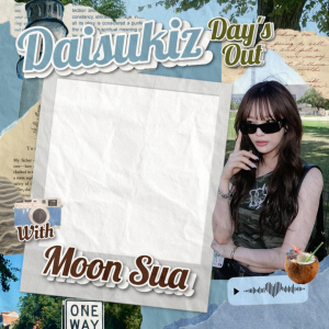 Daisukiz Day's Out - MOON SUA's Day