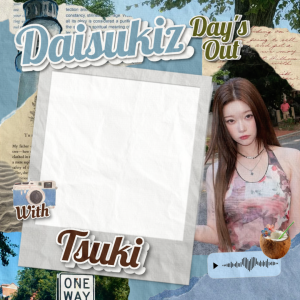 Daisukiz Day's Out - TSUKI's Day