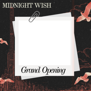 Grand Opening Midnight Wish