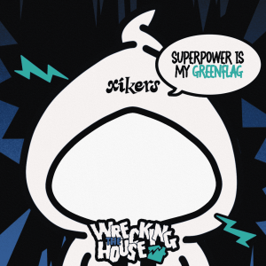 xikers comeback Wrecking The House