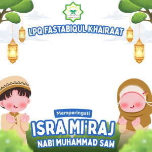 LPQ FASTABIQUL KHAIRAAT MEMPERINGATI ISRA MIRAJ NABI MUHAMMAD SAW