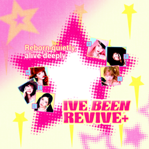IVE BEEN REVIVE+