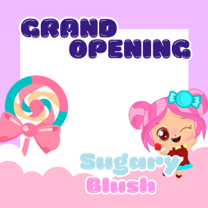 Sugary Blush Grand Opening