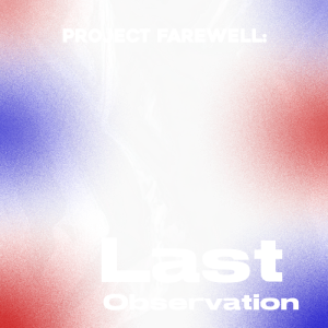 Project Farewell: Last Observation