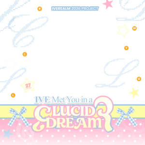 IVE LUCID DREAM! ❤︎