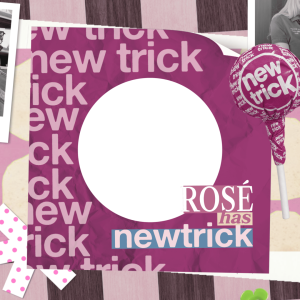 ROSÉ NEW TRICK