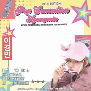 𝗧𝗛𝗘 𝟭𝟵𝗧𝗛 𝗘𝗗𝗜𝗧𝗜𝗢𝗡: 𝗣𝗢𝗣 𝗦𝗘𝗡𝗦𝗔𝗧𝗜𝗢𝗡 𝗞𝗬𝗨𝗡𝗚𝗠𝗜𝗡. 📼★