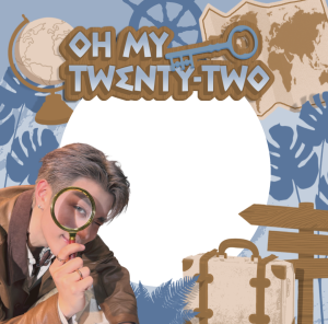 Oh My Twenty-Two!