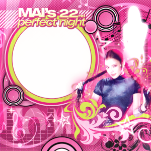 Mai’s 22nd Perfect Night!